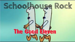 Schoolhouse Rock | 10 The Good Eleven