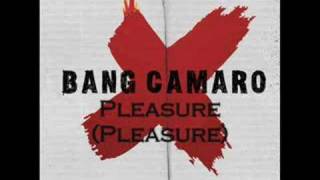 Bang Camaro - Pleasure (Pleasure)