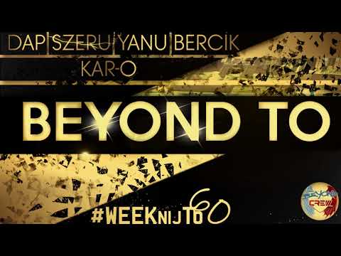Dap x Szeru x Yanu x Bercik x Kar-O - Beyond to... #WEEKnijTo! 60