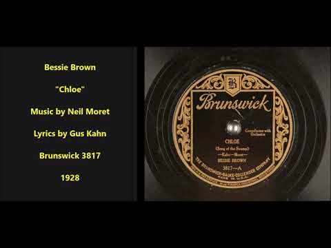 Bessie Brown "Chloe" (1928) music by Neil Moret & lyrics by Gus Kahn= Brunswick 3817 = female blues