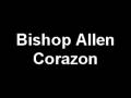 Bishop Allen - Corazon 
