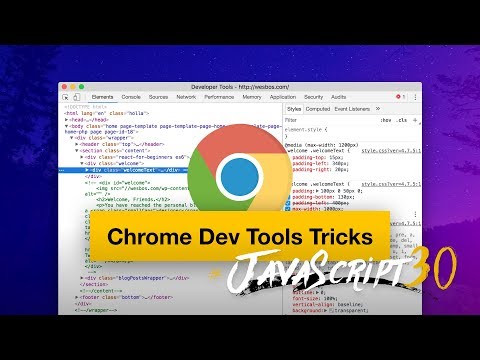 14 Must Know Chrome Dev Tools Tricks - #JavaScript30 9/30