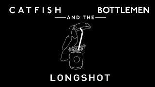 Catfish and the Bottlemen - Longshot (Lyric Video)