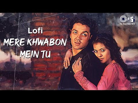 Mere Khwabon Mein Tu - Lofi Mix | Gupt | Kumar Sanu, Alka Yagnik | Bobby Deol  | Hindi Lofi Songs