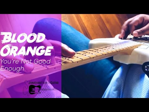 You're Not Good Enough - Blood Orange