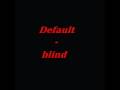 Default - blind 