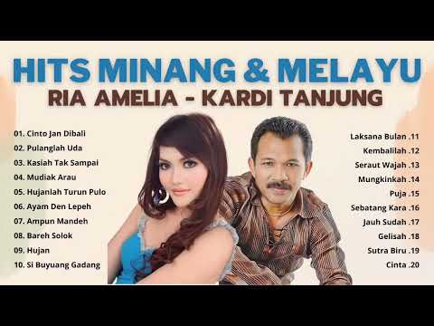 Kompilasi Lagu Minang Melayu || 20 Top Hits Minang dan Melayu Bersama Ria Amelia dan Kardi Tanjung