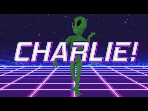 HAPPY BIRTHDAY CHARLIE! - ALIEN REMIX