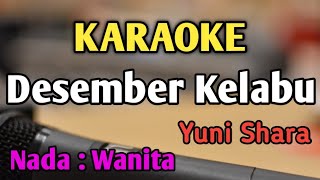 DESEMBER KELABU - KARAOKE || NADA WANITA CEWEK || Pop Nostalgia || Yuni Shara || Live Keyboard