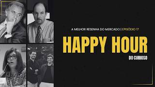HAPPY HOUR do Curioso #17 - Temporada de Balanços, Petrobras, M&As, Decade e Armínio Fraga