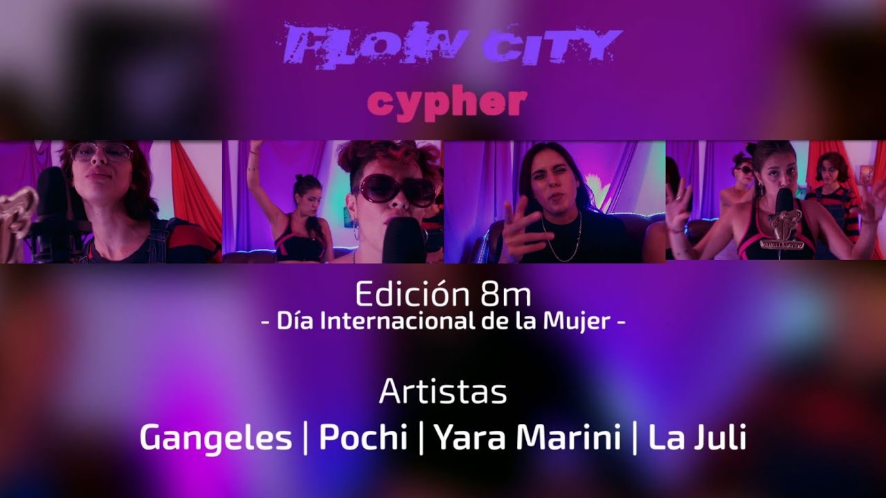 Flow City Cypher 8m - Día Internacional de la Mujer - Gangeles | Pochi | Yara Marini | La Juli