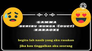 Download lagu KARAOKE GAMMA SERIBU BUNGA mp3 Download lagu KARAOKE GAMMA SERIBU BUNGA mp3