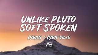 Unlike Pluto - Soft Spoken (Lyrics / Lyric Video)