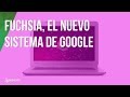 A días del lanzamiento, filtran más detalles de Google Fuchsia, el sustituto de Android