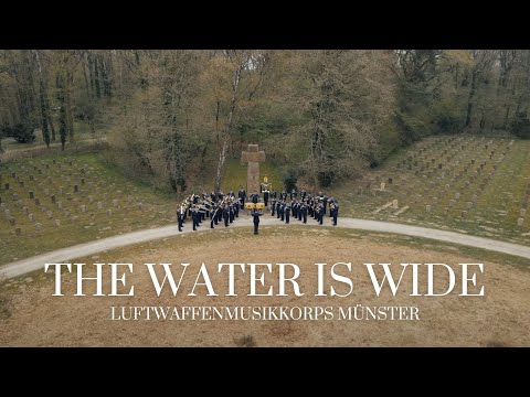 The Water is Wide - Luftwaffenmusikkorps Münster
