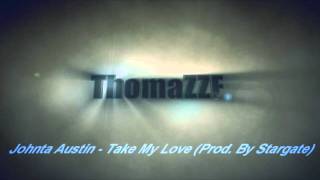 Johnta Austin - Take My Love [Hot New R&amp;B 2011]