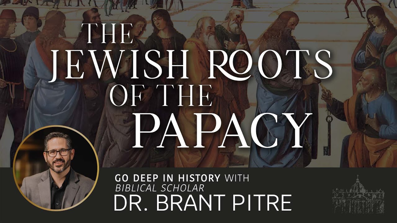 The Jewish Roots of the Papacy - Dr. Brant Pitre - Deep in History