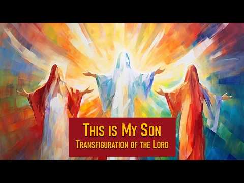 This Is My Son Transfiguration of the Lord