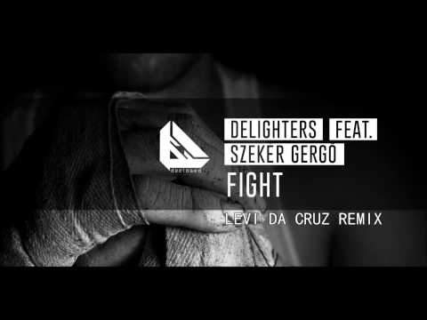 Delighters feat. Szekér Gergő - Fight (Levi Da Cruz Remix)