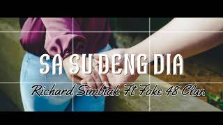 Download lagu SA SU DENG DIA ( Richard Simbiak x Foke 48 Clan ) mp3