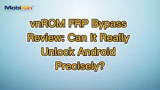 vnROM FRP Bypass Review: Can It Really Unlock Android Precisely