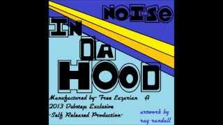 Noise In Da Hood- by Free Lazarian vocals by Ray Randall- 2013 Dubstep Exclusive (Dubstep)
