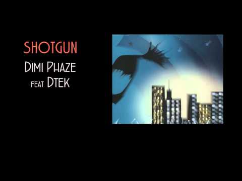 Shotgun - Dimi Phaze feat Dtek