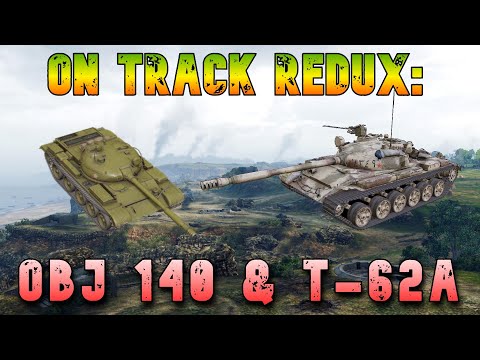 On Track: Obj 140 & T-62a Redux ll Wot Console - World of Tanks Modern Armor