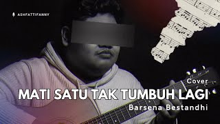 Download lagu MATI SATU TAK TUMBUH LAGI - BARSENA BESTANDHI (Cover Ashfattifanny) mp3