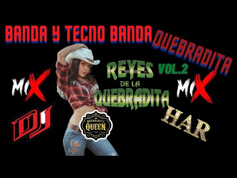 BANDA Y TECNO BANDA QUEBRADITA VOL.2  MIX DJ HAR LA QUEBRADITA CONTINUA... SE VALE BAILAR Y QUEBRAR!