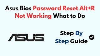 Asus Bios Password Reset Alt+R Not Working? What To Do