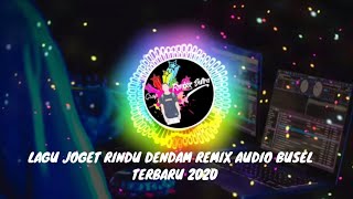 Download lagu LAGU JOGET RINDU DENDAM REMIX AUDIO BUSEL TERBARU 2020 mp3