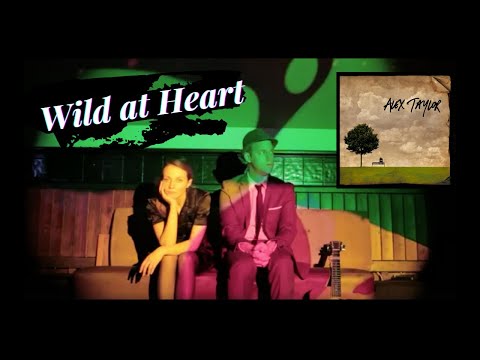 Alex Taylor - Wild At Heart - OFFICIAL VIDEO