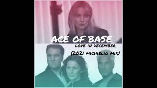 Ace of Base - Love in December (2021 Michielio Vocal Twist Mix)