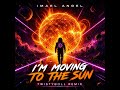 Imael Angel - Moving To The Sun (Twistyboll Remix)