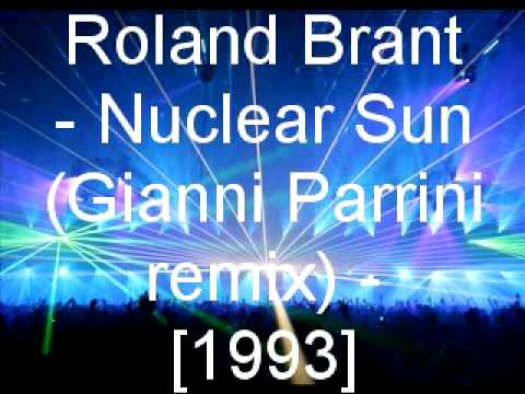 Roland Brant - Nuclear Sun (Gianni Parrini Remix)