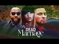 A Dead Marriage | Maurice Sam | Ninolowo Bolanle | Shaznay Okawa | Trending Nollywood Nigerian Films