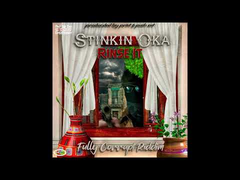 STINKIN OKA - RINSE IT (FULLY CORRUPT RIDDIM)