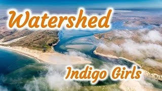 Watershed .... Indigo Girls .... lyrics video