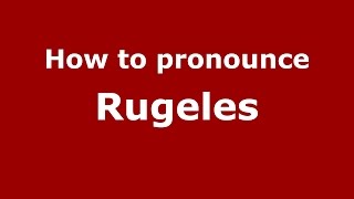 How to pronounce Rugeles