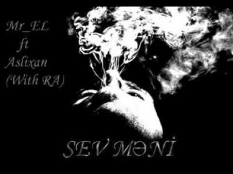 Mr EL ft Aslixan   Sev meni (With RA)