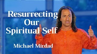 Resurrecting Our Spiritual Self