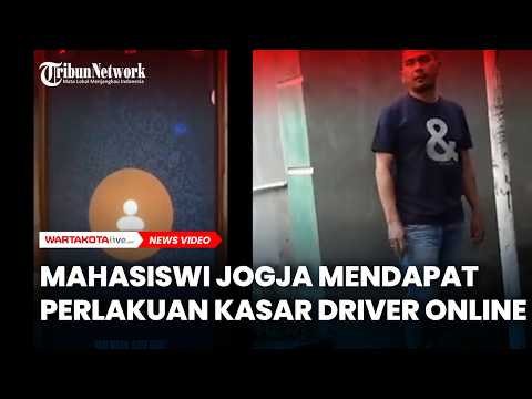 VIRAL, Mahasiswi Jogja Mendapatkan Perlakuan Kasar oleh Driver Online dan Akhirnya Minta Maaf