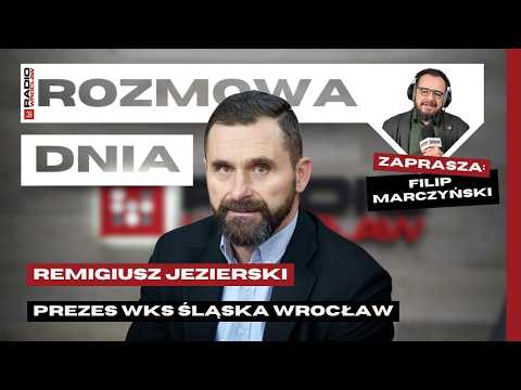 Rozmowa Dnia. Remigiusz Jezierski, prezes zarządu WKS Śląsk
