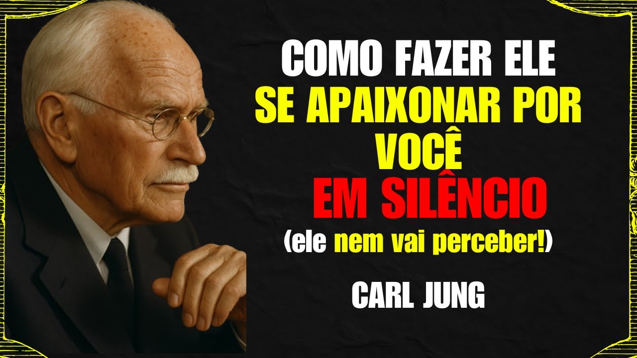 5 COISAS QUE FAZEM ELE SE APAIXONAR EM SILÊNCIO | Carl Jung