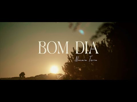 Bom Dia - Naiara Terra (Clipe Oficial)