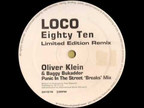 Loco - Eighty Ten (Oliver Klein & Baggy Bukaddor Panic In The Street Break Mix)
