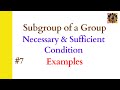 7. Subgroup of a group || Examples of subgroup || Necessary and Sufficient Condition ||Group Theory