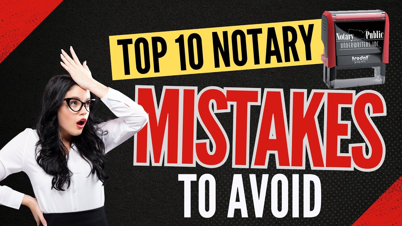 Top 10 notary mistakes to avoid!