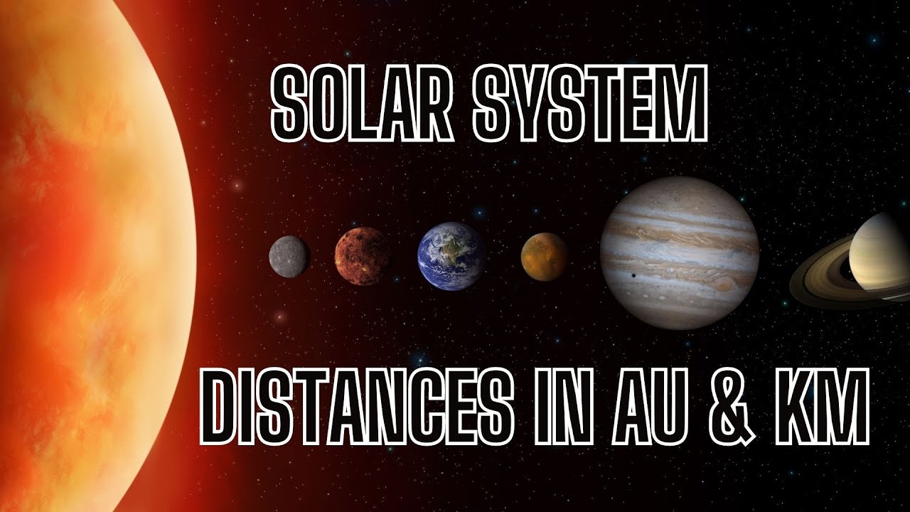 Our Solar System: Distances In Kilometers & AU